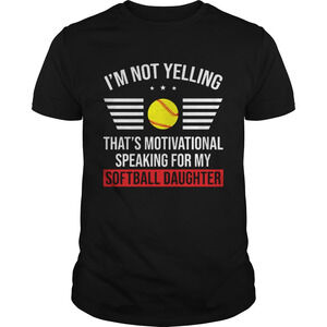 Thats Motivational Speaking For My Softball Daughter Shirt